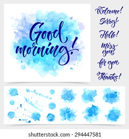 Vector calligraphy on watercolor stain background. Good morning poster or card, for design invitation and greeting design. Typography collection, lettering phrase