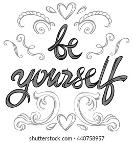 Vector calligraphy with phrase Be yourself. Hand drawn lettering poster. Vintage typography card. Vintage ornament, beautiful background.