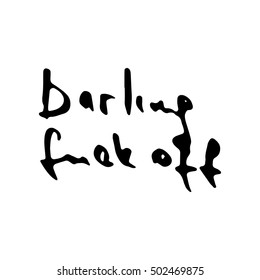 vector calligraphy phrases "Darling, fuck off" concept theme