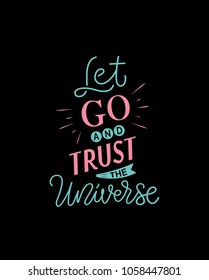 Vector calligraphy text with black background "Let go and trust the Universe". Hand drawn lettering typography poster. Inspirational postcard, design print for icon, greeting card, party invitation