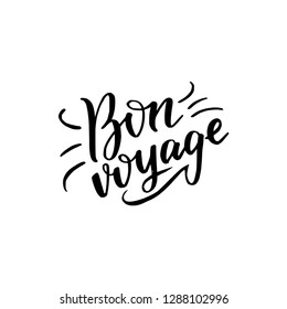 Vector calligraphy text Bon voyage made by black handwritten letters on white background. Designed for cards, posters, apparel, t-shirt, prints etc. Wish for good trip, holiday, travel, vacation.