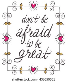 Vector calligraphy. Vintage typography card. Don't be afraid to be great lettering in doodle frame. Beautiful ornament.