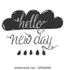 Vector calligraphy.Hello new day hand brush lettering, inspirational poster. Vintage typography card