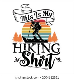 Vector camping t-shirt design, This is my hiking shirt.