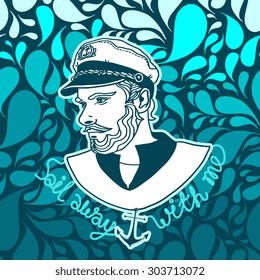 Vector captain illustration with anchor and nautical typography badge "Sail away with me". Abstract background with drops in separate layer