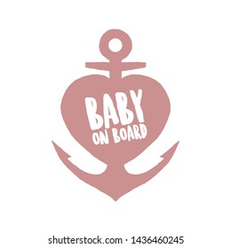 Vector car stickers. Marine anchor with heart and text Baby on Board. Isolated on white background