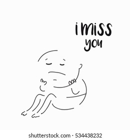 vector card, banner, script lettering I miss you, man cartoon doodle drawn by hand, fine lines, with a sad expression on his face, saying emotions, feelings, print on T-shirt