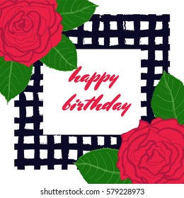 a vector card; Black and White Checkered Pattern; flowers; red roses; hand drawn elements; happy birthday; a template for various events
