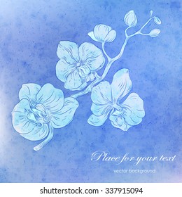 Vector card with blue watercolor texture and hand drawn stylized orchid branch. Perfect card for any kind of design, birthday and other holiday