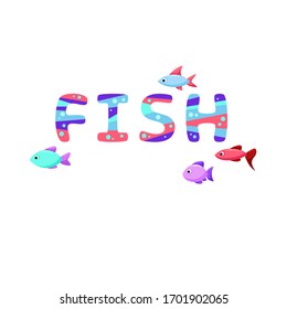 Vector card with bright vector cartoon letters "FISH" with several fish around.  Cute child illustration. Sea animals. Marine life. Sea creatures