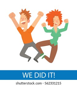 Vector card with cartoon image of a happy man with curly brown hair and happy woman with curly ginger hair jumping and smiling on a white background. Happy people. Inscription "We did it!".
