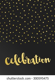 Vector card with Celebration lettering and pattern of gold foil stars and confetti on black satin background