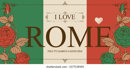 Vector card in the colors of the Italian flag in frame with curlicues in vintage style. Retro postcard or banner with words I love Rome, decorated by green and red roses.