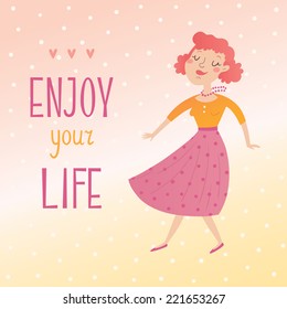Vector card with cute girl dancing. Enjoy your life