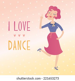 Vector card with cute girl dancing. I love dance