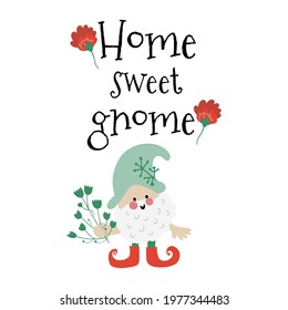 Vector card with cute gnome holding flowers and lettering Home sweet gnome