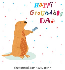 Vector card with cute groundhog and text "Happy Groundhog day". Smiling cartoon character with hand written text.