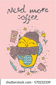 Vector card with cute owl and hand drawn text Need more coffee