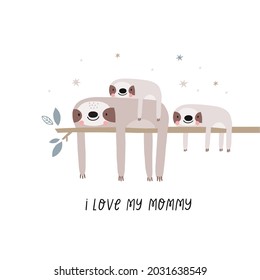 Vector card with cute sloth. Flat style print for kids. Mom and baby cute cartoon sloth character. Mother's Day card. Hand drawn lettering - i love my mommy