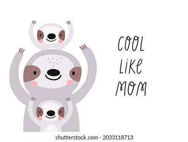 Vector card with cute sloth. Flat style print for kids. Mom and baby cute cartoon sloth character. Mother's Day card. Hand drawn lettering - cool like mom