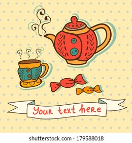 Vector card with cute teapot, cup and candy.