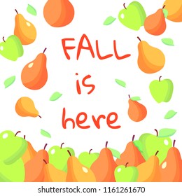 Vector card design with apples, pears and fall. Fall is here. Farmers market menu design. Healthy food poster. Vivid colors, perfect as a background for sale banners, discount flyers etc. 