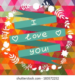Vector card design with flower wreath and love you sign on the triangle background.