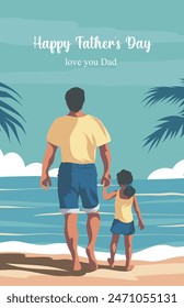 Vector card for Father's Day, dad and daughter. A father holds his little daughter's hand. Father and daughter on vacation on the beach in summer. Father's Day templates Dad I love you for poster