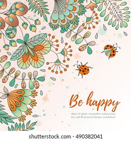 Vector card with flowers and ladybugs. Cute colorful floral background. Be happy. Perfect for greetings, invitations, announcement, wedding design.