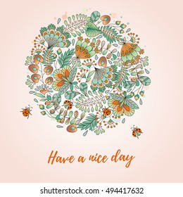 Vector card with flowers and ladybugs. Cute colorful floral background.Have a nice day. Perfect for greetings, invitations, announcement, wedding design.