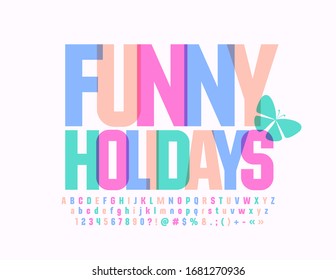 Vector card Funny Holidays with decorative Butterfly. Bright transparent Font. Colorful Alphabet Letters and Numbers