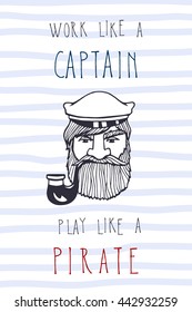 Vector card with hand drawn head of a sailor with smoking pipe, peaked cap and inspiring quote. Vector illustration of manly seaman. Heavy contour, graphic style. Room decor.