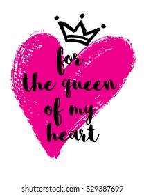 Vector card with a hand drawn heart, crown and For the queen of my heart message. 
Hand drawn Illustration for Valentines day background.