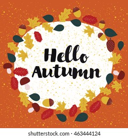 Vector card with hand drawn lettering of phrase Hello, Autumn. Template  decorated with leaves and mushrooms and acorns