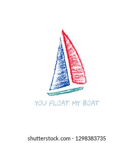 Vector card with hand drawn sailing boat and quote You float my boat. Beautiful design elements, perfect for Valentine's day.