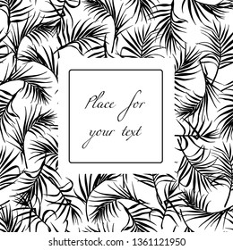 Vector card with hand drawn tropical leaves and square frame. Graceful plants. Beautiful ink drawing.