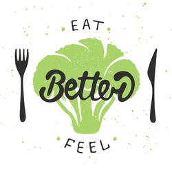Vector Card With Hand Drawn Typography Design Element For Greeting Cards, Posters And Print. Eat Better, Feel Better With Green Broccoli. Handwritten Lettering. Modern Brush Calligraphy.