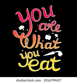 Vector card with hand drawn typography design element. Black background. You are what you eat.