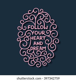 Vector card with hand drawn typography design element for greeting cards, posters and print. Follow your heart and dream on blue background, handwritten lettering