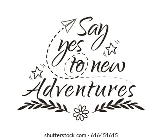 Vector Card with Hand Drawn Typography Design, Say Yes to New Adventures