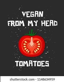 Vector card with hand drawn unique typography design element, paper cut font and tomato for greeting cards, decoration, prints, posters. Vegan from my head tomatoes. Handwritten lettering.