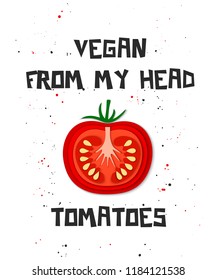 Vector card with hand drawn unique typography design element, paper cut font and tomato for greeting cards, decoration, prints, posters. Vegan from my head tomatoes. Handwritten lettering.