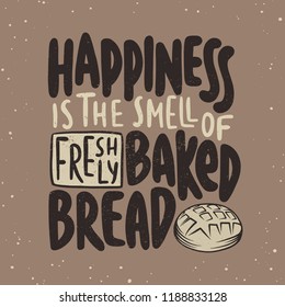 Vector card with hand drawn unique typography design element for greeting cards, decoration, prints, posters. Happiness is the smell of freshly baked bread. Handwritten lettering. Modern calligraphy.