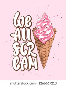 Vector card with hand drawn unique typography design element for greeting cards, kitchen decoration, prints and posters. We all scream with ice cream sketch on pink background. Handwritten lettering. 