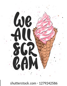 Vector card with hand drawn unique typography design element for greeting cards, kitchen decoration, prints and posters. We all scream with ice cream sketch, white background. Handwritten lettering. 