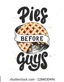 
Vector card with hand drawn unique typography design element for greeting cards, kitchen decoration, prints and posters. Pies before guys with pie sketch, white background. Handwritten lettering.