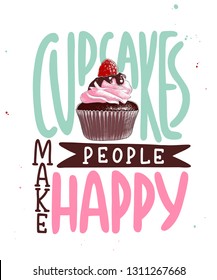 Vector card with hand drawn unique typography design element for greeting cards, decoration, prints, posters. Cupcakes make people happy. Handwritten lettering with cupcake. Modern calligraphy. 