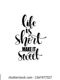Vector card with hand drawn unique typography design element for greeting cards, decoration, prints and posters. Life is short make it sweet. Handwritten lettering. Modern ink calligraphy