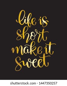 Vector card with hand drawn unique typography design element for greeting cards, decoration, prints and posters. Life is short make it sweet. Handwritten lettering. Modern ink calligraphy