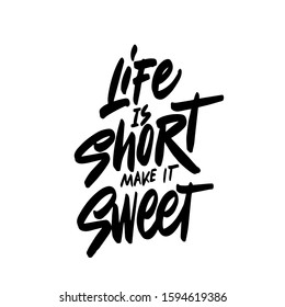 Vector card with hand drawn unique typography design element for greeting cards, decoration, prints and posters. Life is short make it sweet. Handwritten lettering. Modern ink calligraphy.